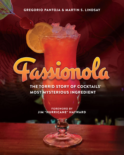 Fassionola: The Torrid Story of Cocktails’ Most Mysterious Ingredient (Digital)